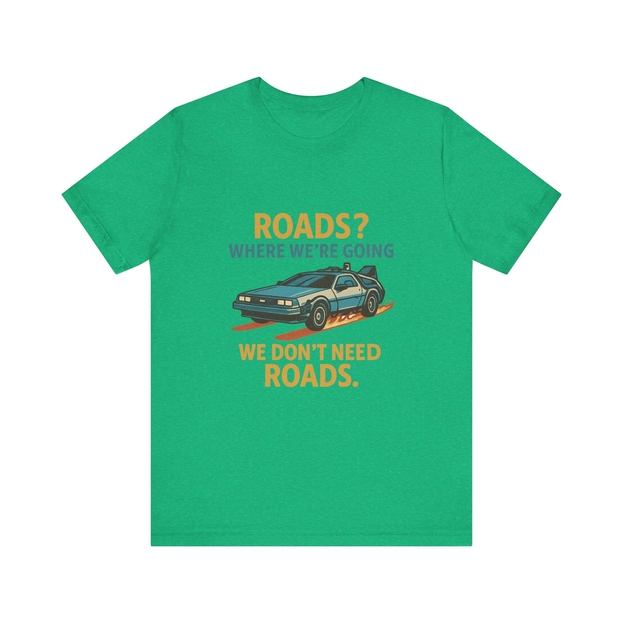 Retro Back to the future Tee — “Roads? Where We’re Going We Don’t Need Roads.”