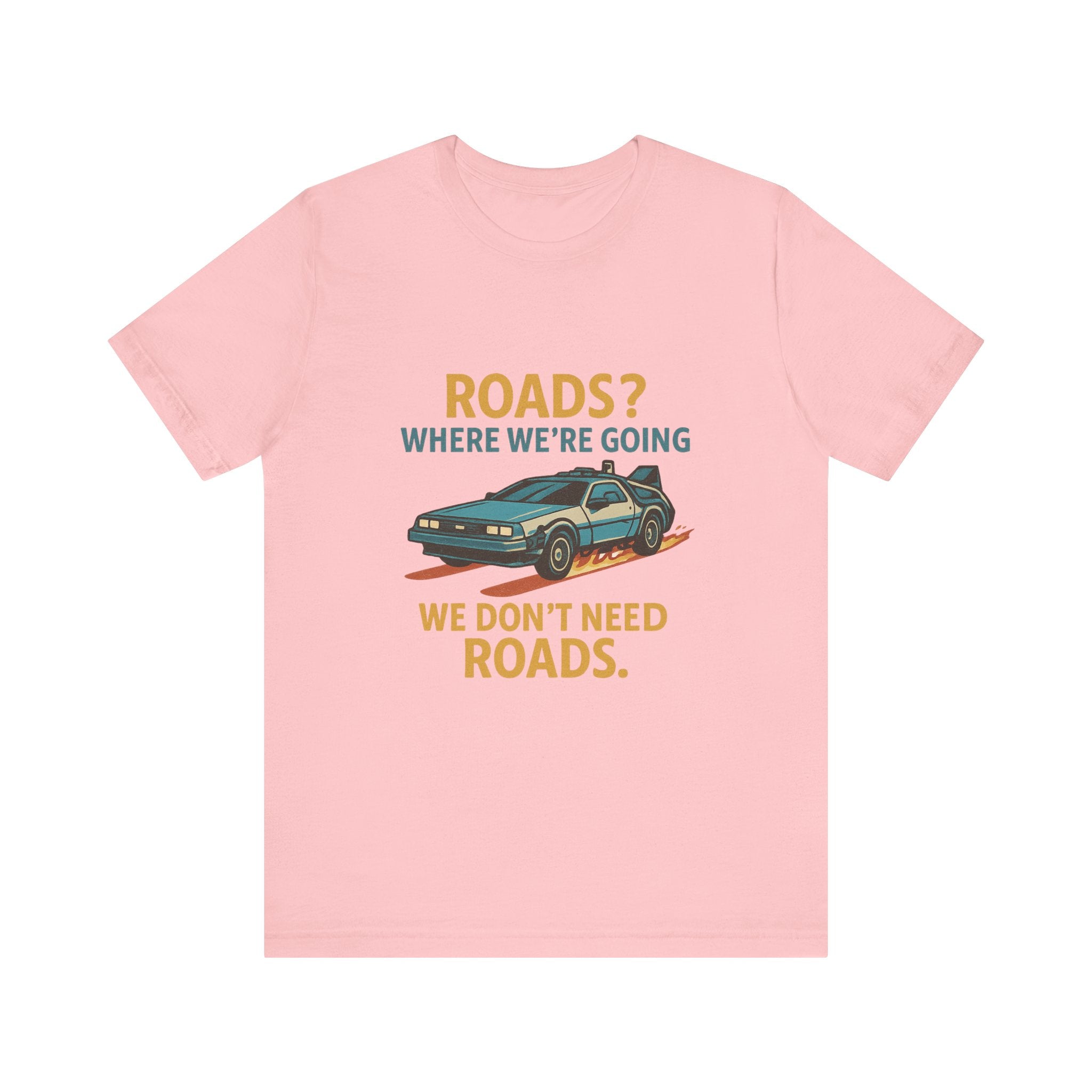 Retro Back to the future Tee — “Roads? Where We’re Going We Don’t Need Roads.”