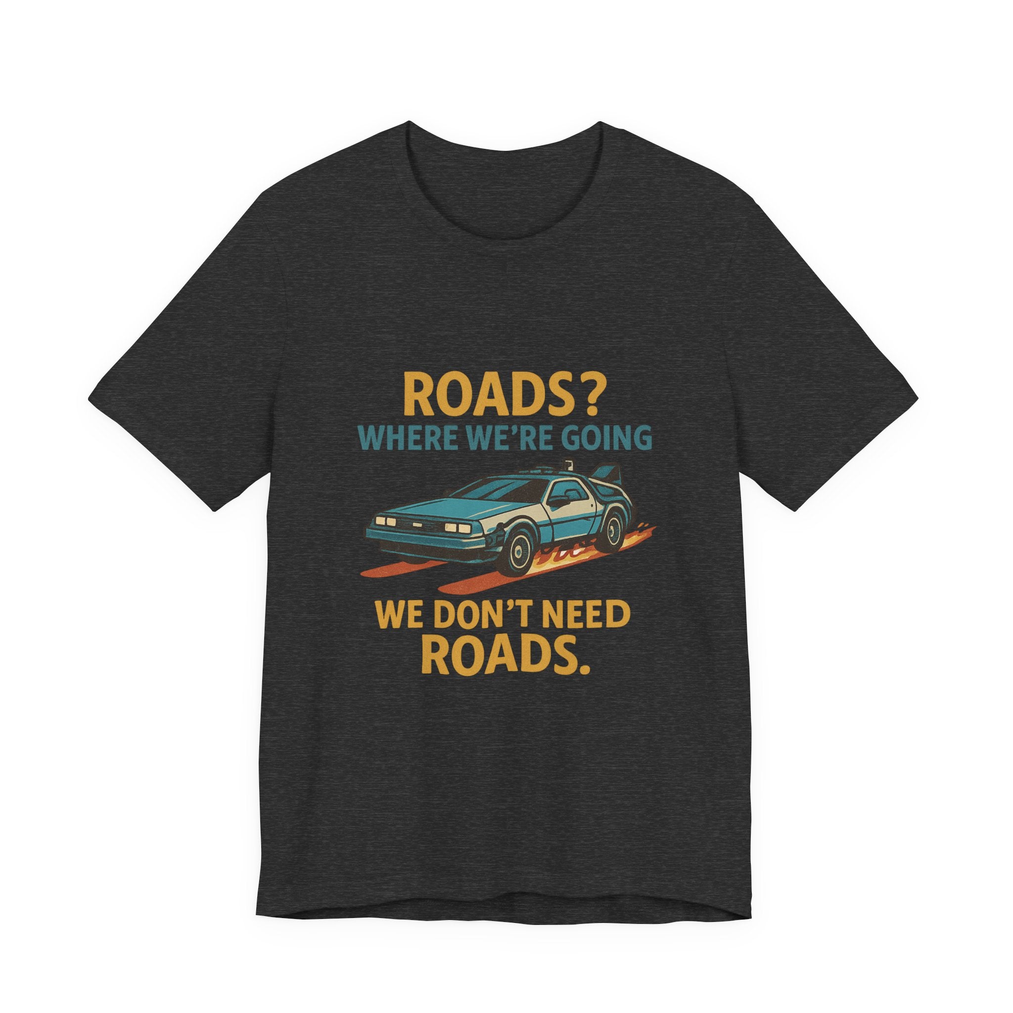 Retro Back to the future Tee — “Roads? Where We’re Going We Don’t Need Roads.”