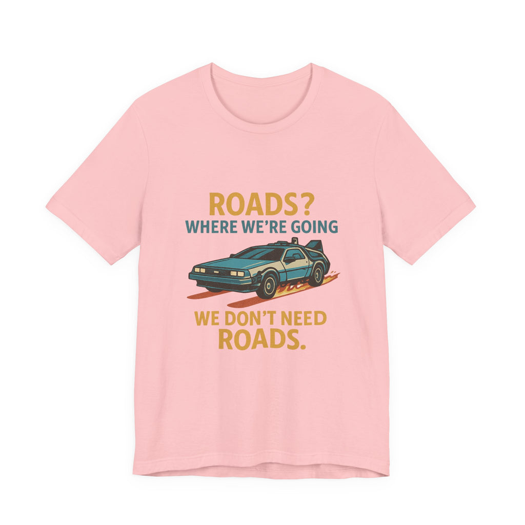 Retro Back to the future Tee — “Roads? Where We’re Going We Don’t Need Roads.”