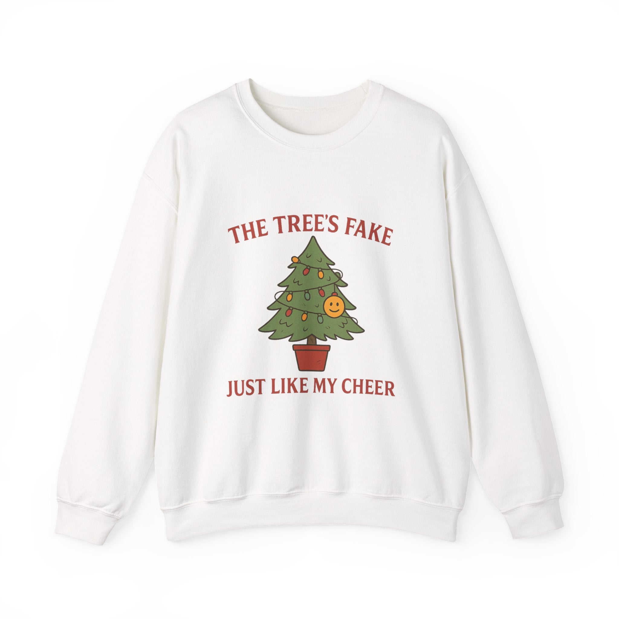 Christmas Jumper “The Tree’s Fake Just Like My Cheer” Funny Christmas Tree Holiday Crewneck