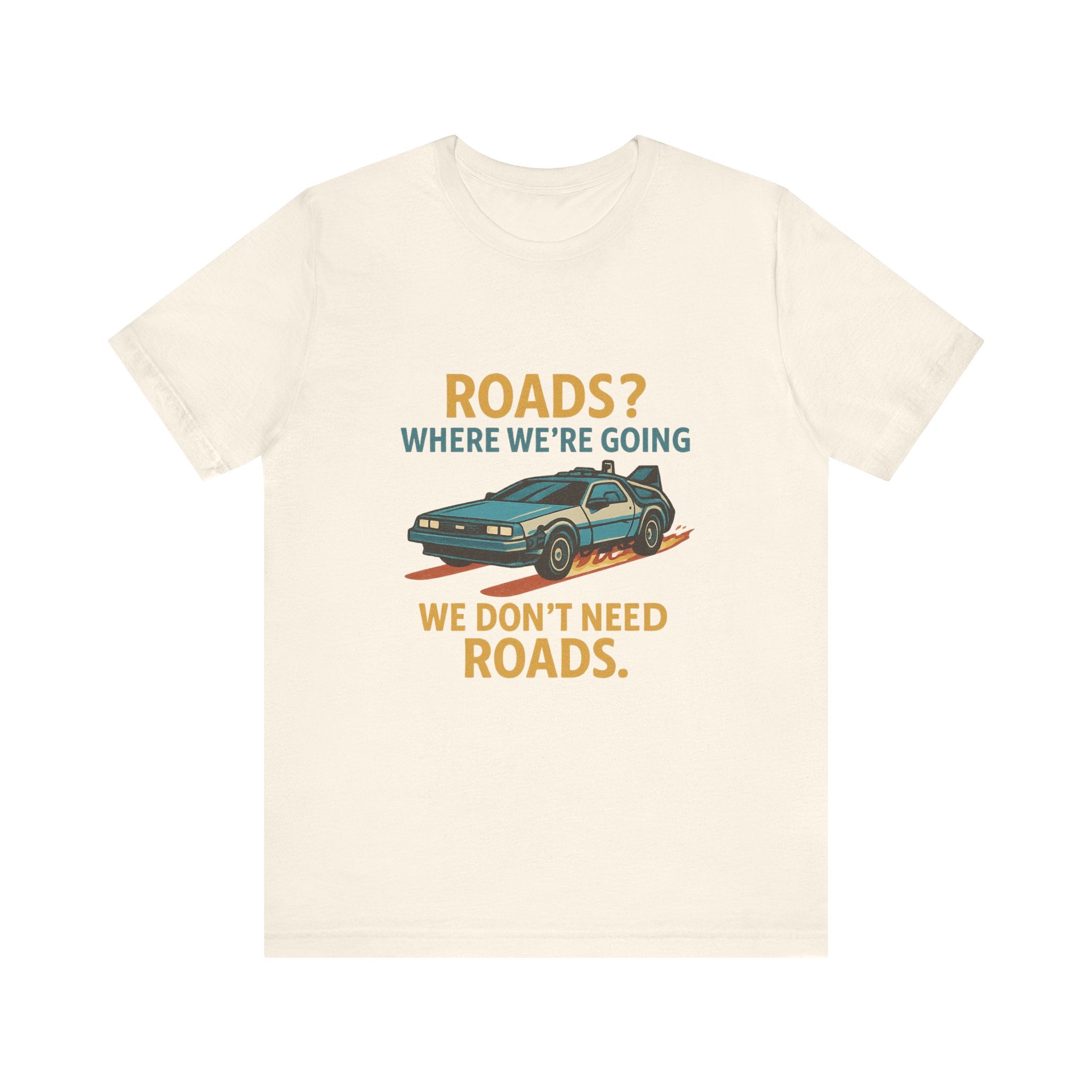 Retro Back to the future Tee — “Roads? Where We’re Going We Don’t Need Roads.”