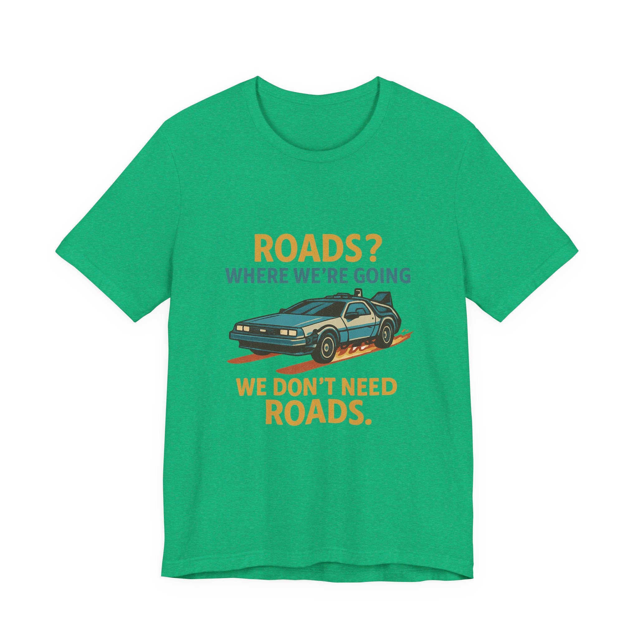 Retro Back to the future Tee — “Roads? Where We’re Going We Don’t Need Roads.”