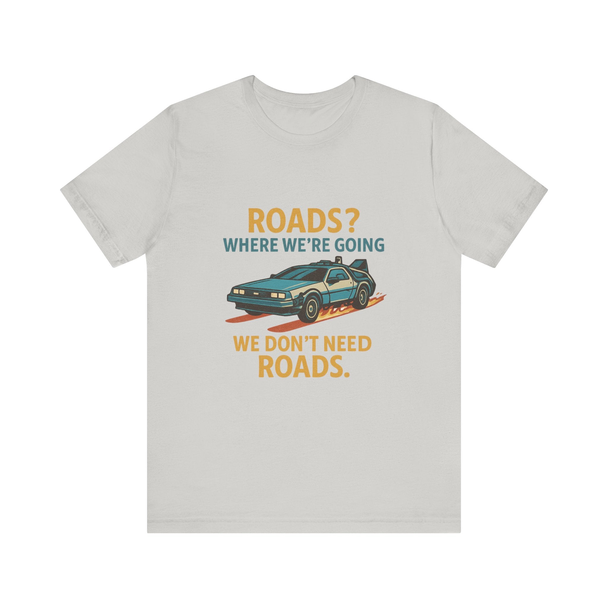 Retro Back to the future Tee — “Roads? Where We’re Going We Don’t Need Roads.”