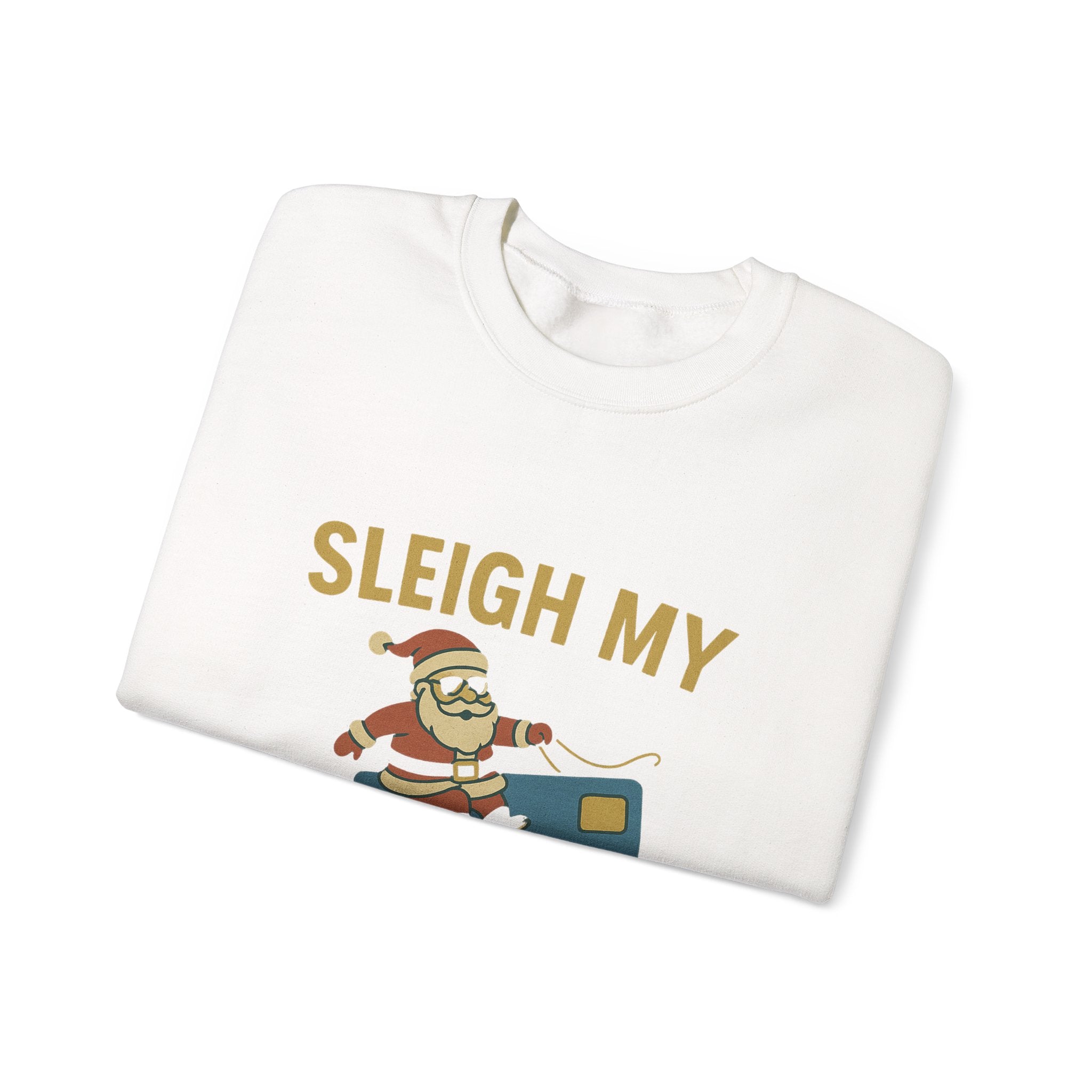 Christmas  jumper “Sleigh My Credit Card” Funny Christmas Crewneck
