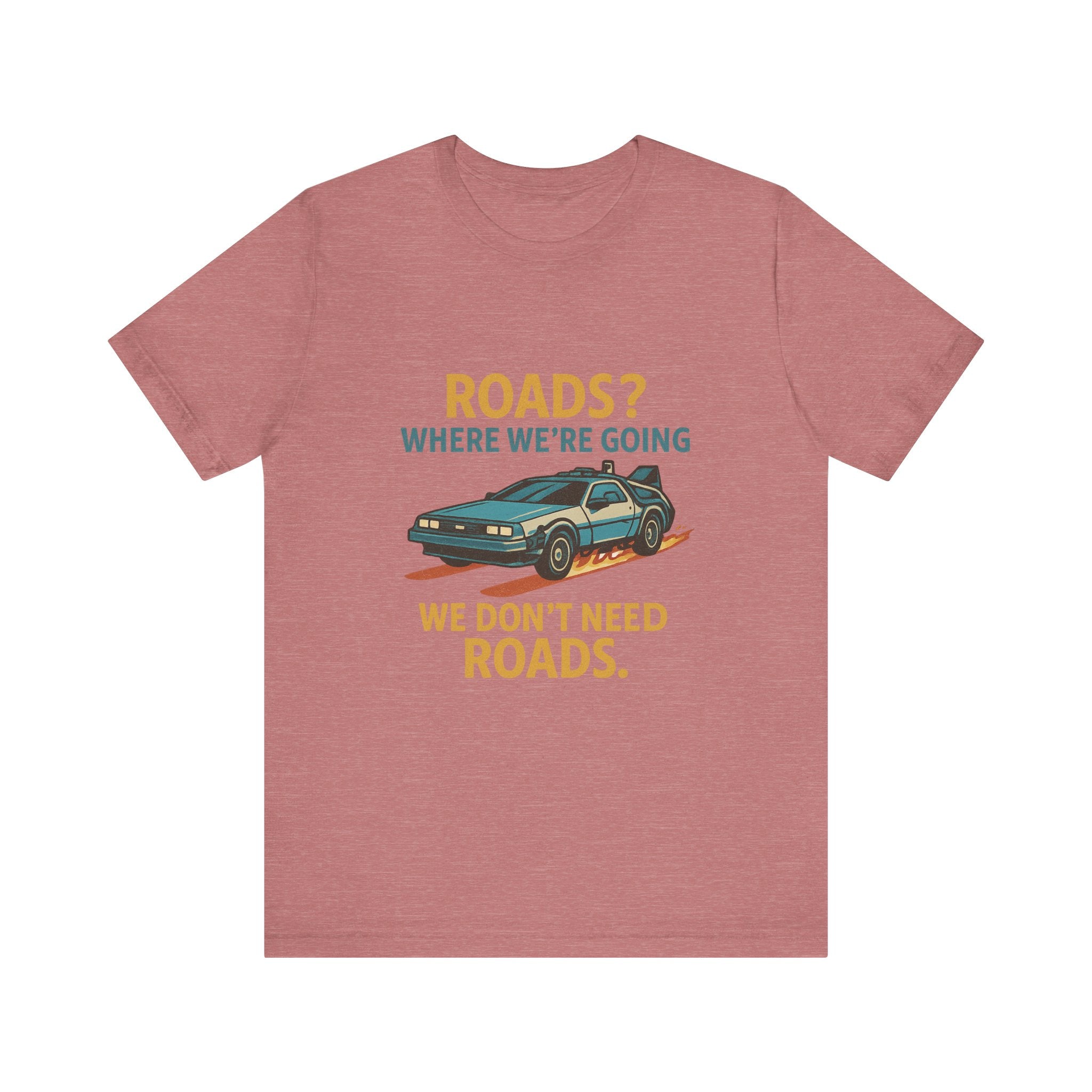 Retro Back to the future Tee — “Roads? Where We’re Going We Don’t Need Roads.”