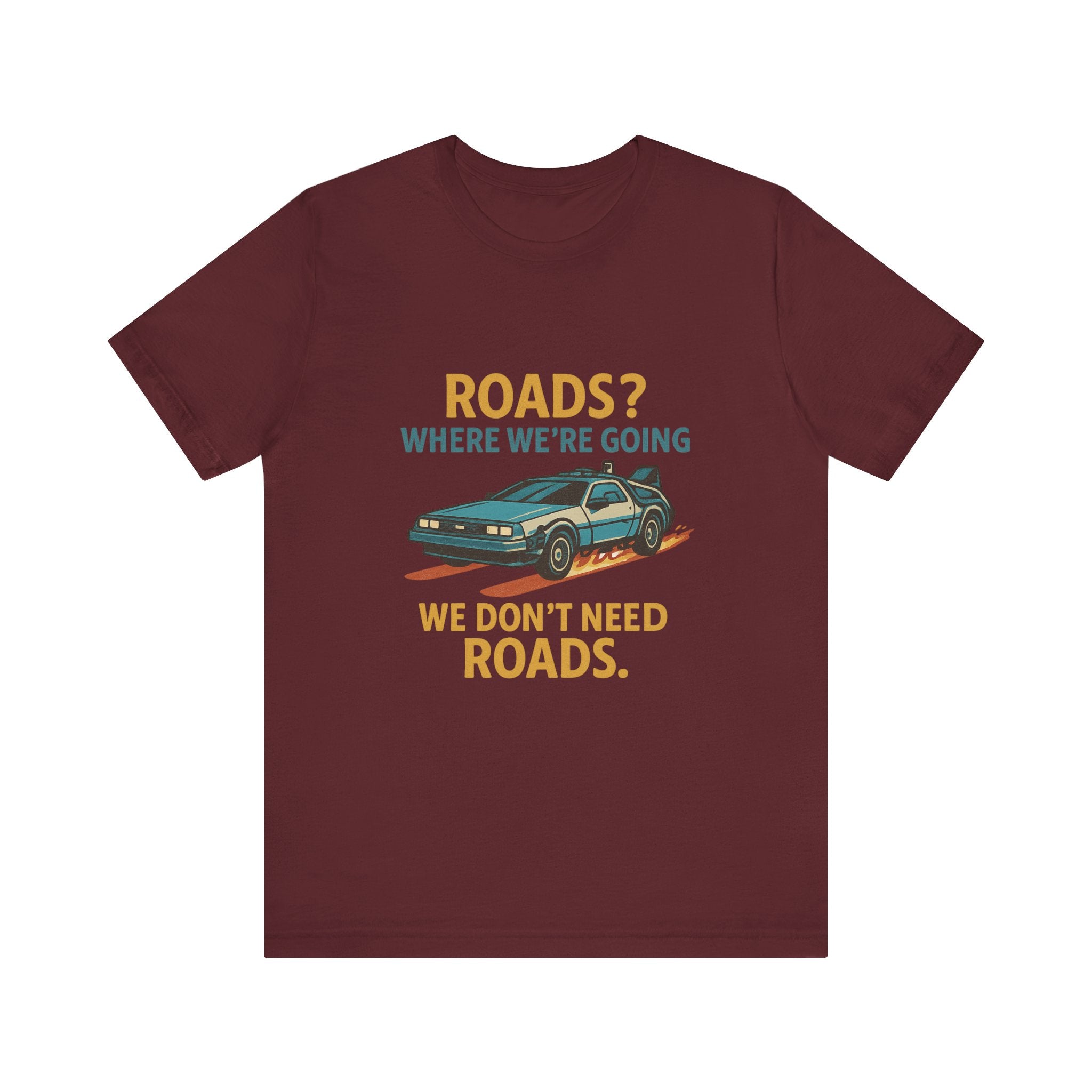 Retro Back to the future Tee — “Roads? Where We’re Going We Don’t Need Roads.”