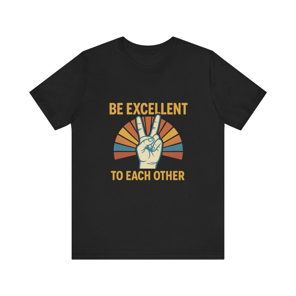 Be Excellent To Each Other  Bill & Ted T-Shirt — Retro Peace Sign Positive Message Tee