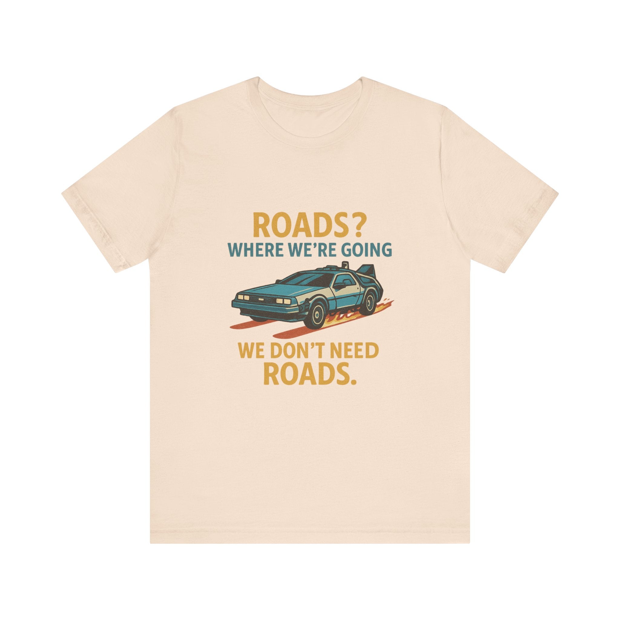 Retro Back to the future Tee — “Roads? Where We’re Going We Don’t Need Roads.”