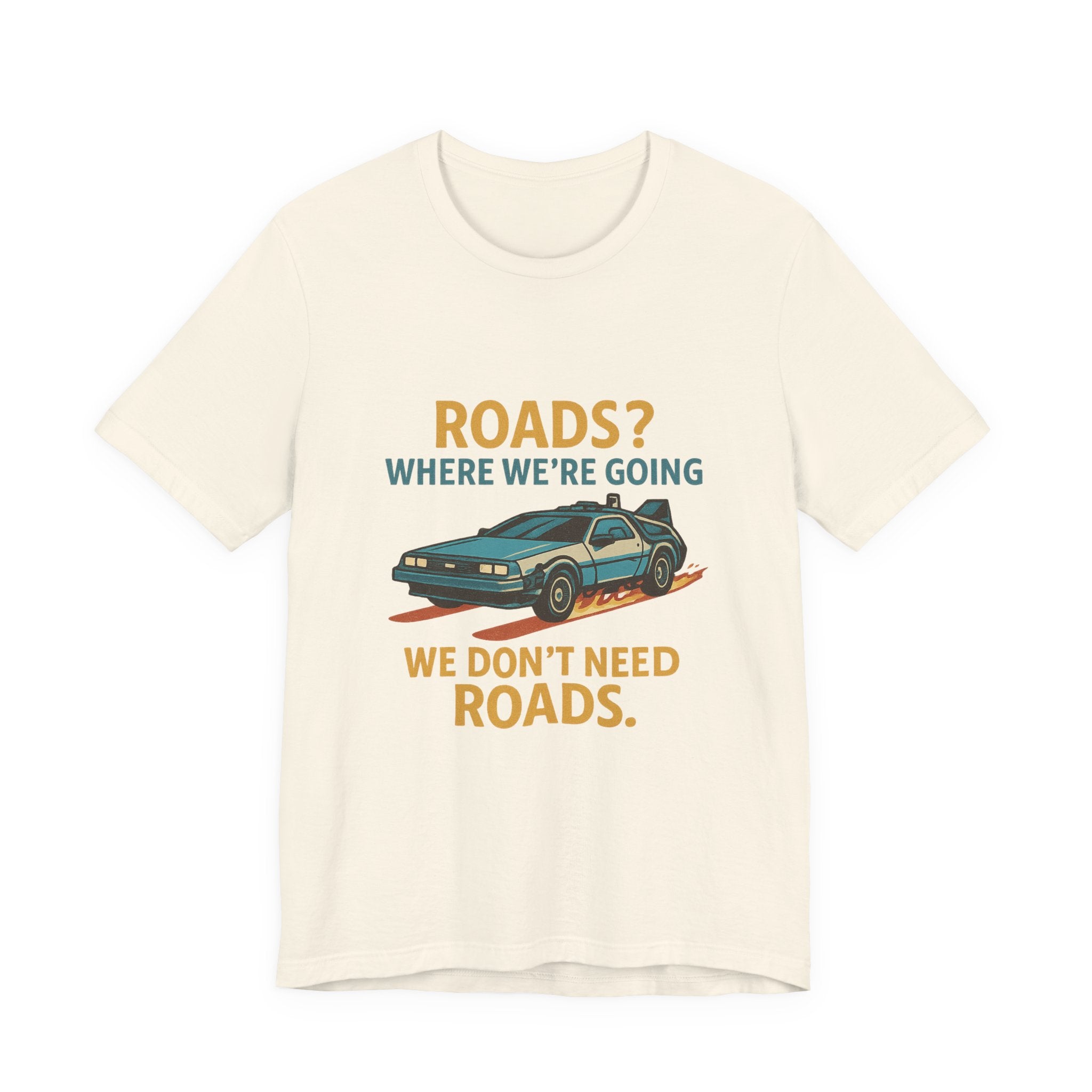Retro Back to the future Tee — “Roads? Where We’re Going We Don’t Need Roads.”