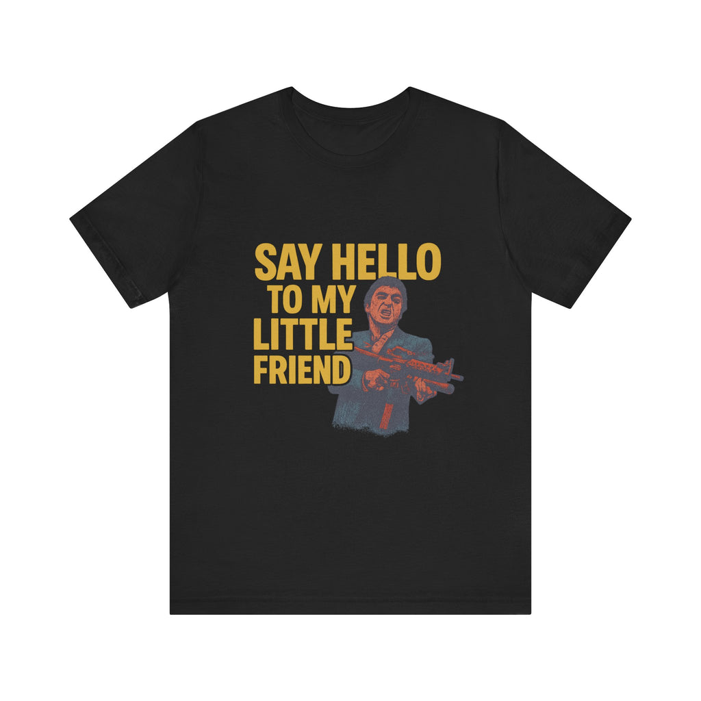 Say Hello To My Little Friend Tee — Retro Movie Quote Graphic T‑Shirt