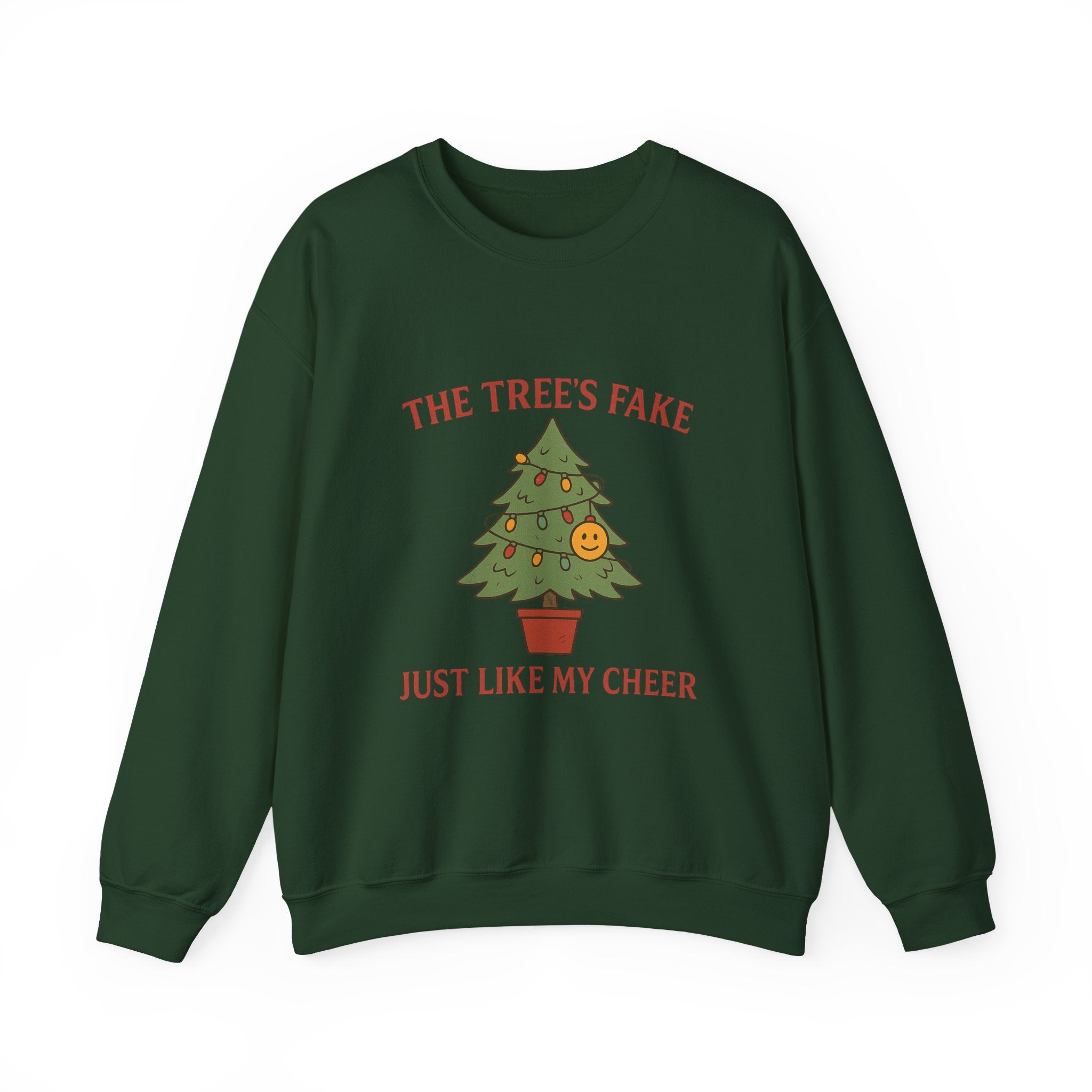 Christmas Jumper “The Tree’s Fake Just Like My Cheer” Funny Christmas Tree Holiday Crewneck