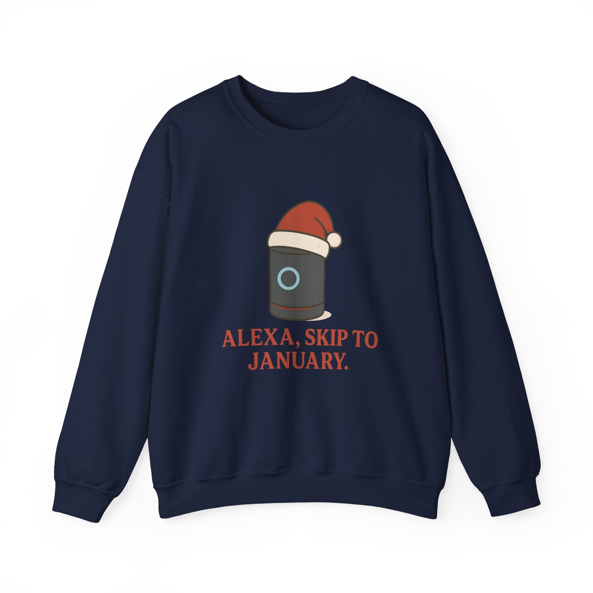 Christmas Alexa Sweatshirt - "Alexa, Skip to January" Cozy Crewneck