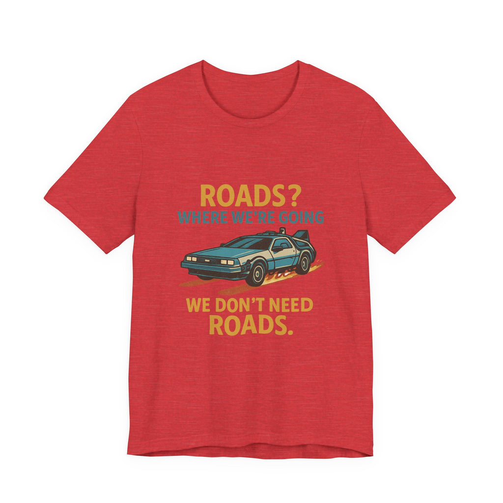 Retro Back to the future Tee — “Roads? Where We’re Going We Don’t Need Roads.”