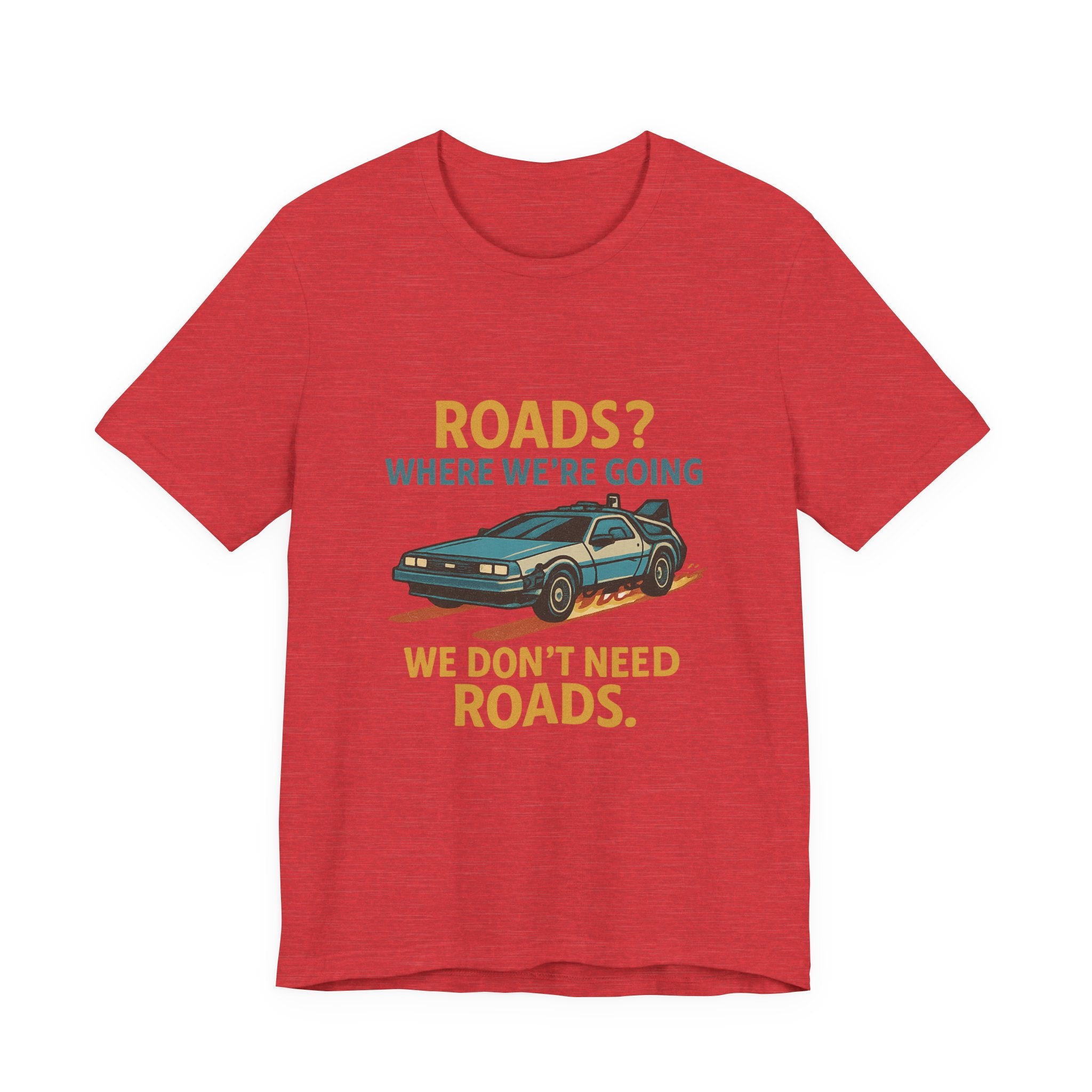 Retro Back to the future Tee — “Roads? Where We’re Going We Don’t Need Roads.”