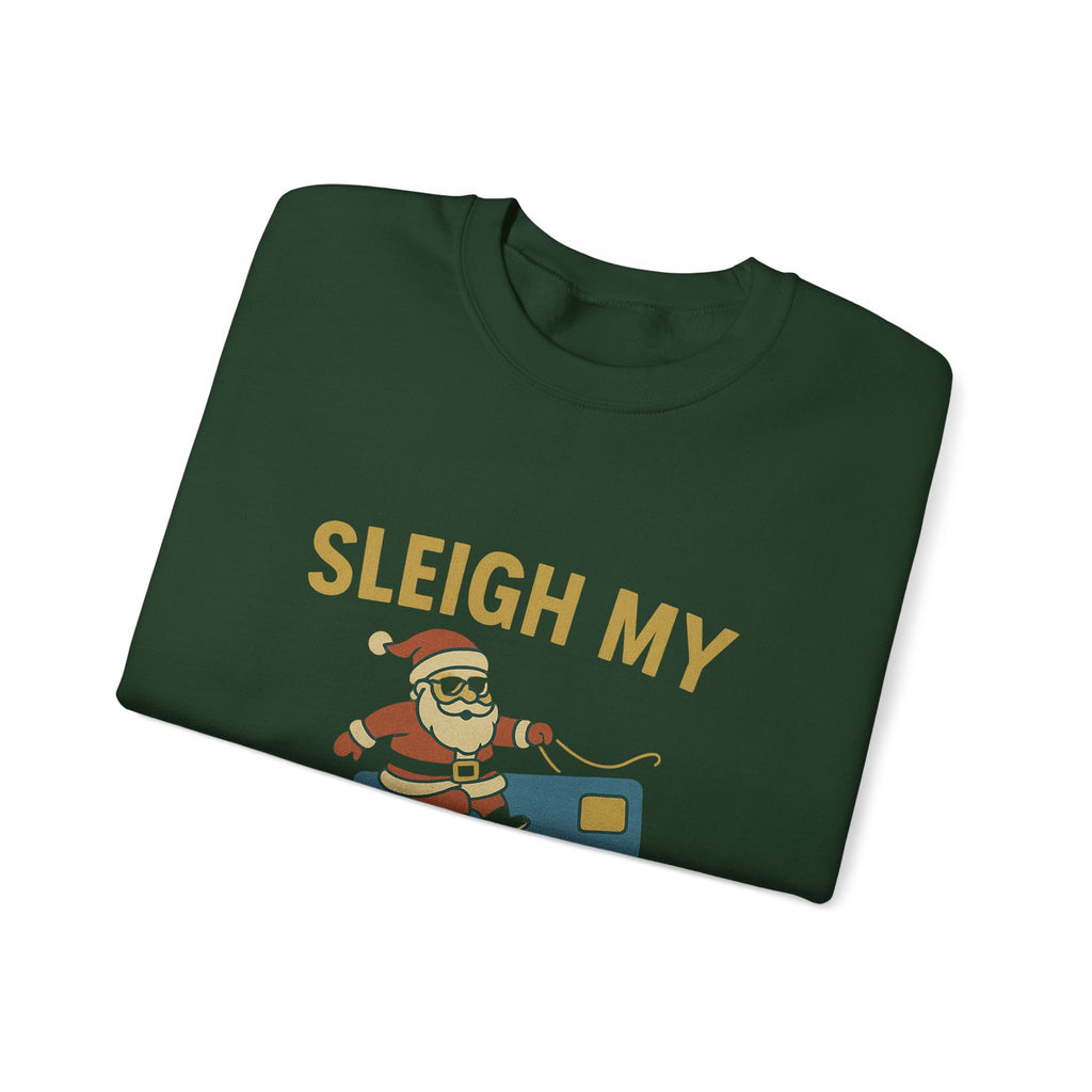 Christmas  jumper “Sleigh My Credit Card” Funny Christmas Crewneck
