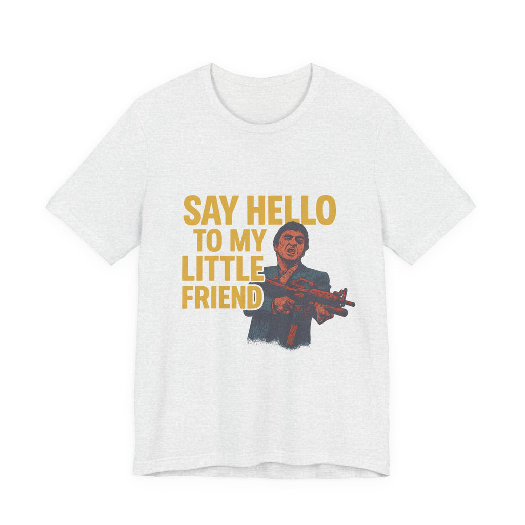 Say Hello To My Little Friend Tee — Retro Movie Quote Graphic T‑Shirt