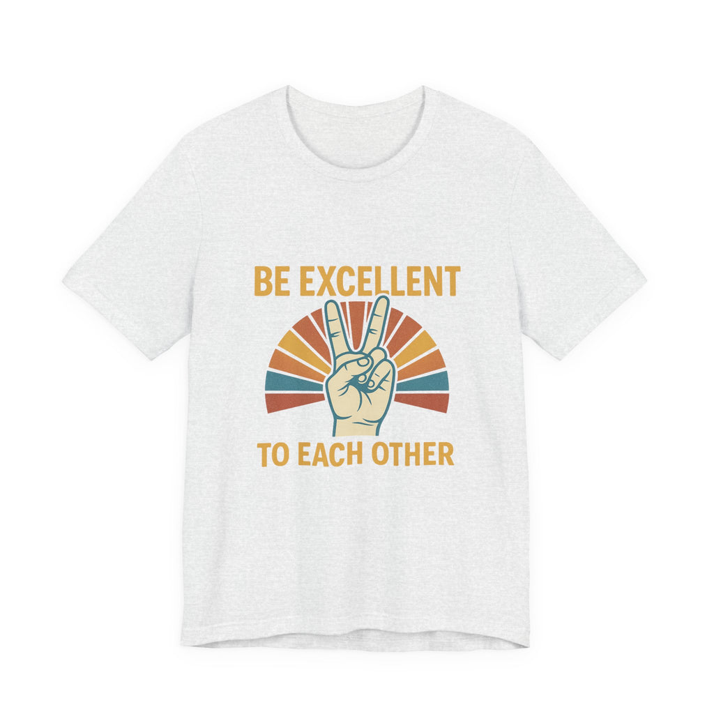 Be Excellent To Each Other  Bill & Ted T-Shirt — Retro Peace Sign Positive Message Tee
