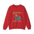 Christmas  jumper “Sleigh My Credit Card” Funny Christmas Crewneck