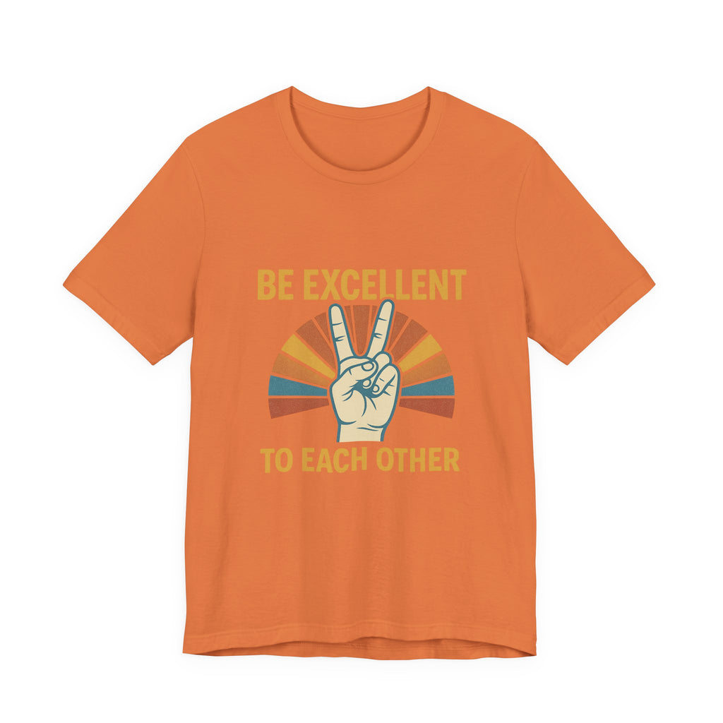 Be Excellent To Each Other  Bill & Ted T-Shirt — Retro Peace Sign Positive Message Tee