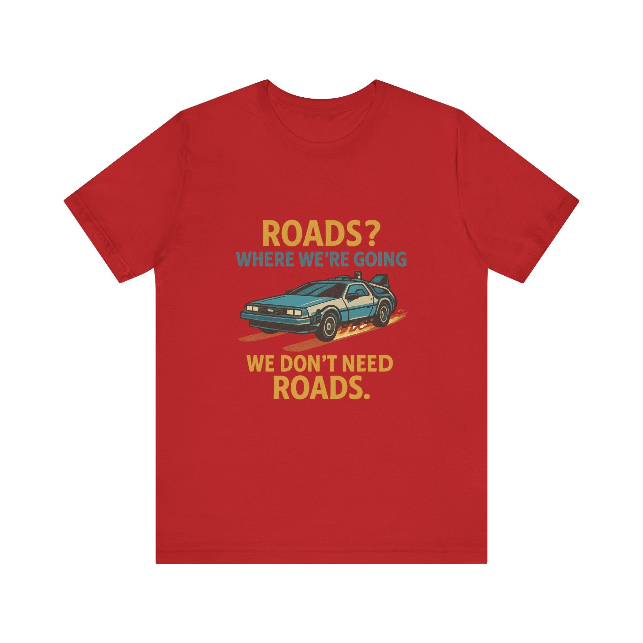 Retro Back to the future Tee — “Roads? Where We’re Going We Don’t Need Roads.”