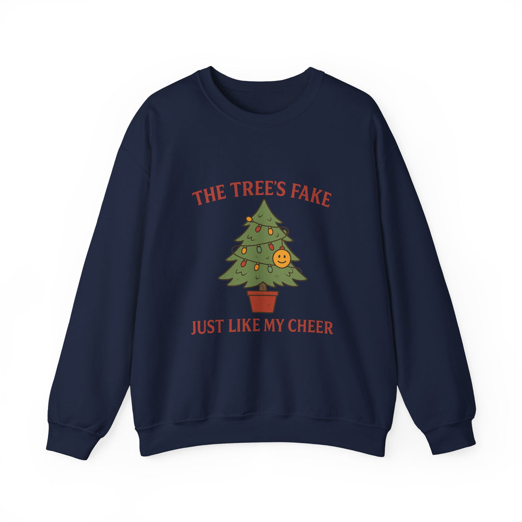Christmas Jumper “The Tree’s Fake Just Like My Cheer” Funny Christmas Tree Holiday Crewneck