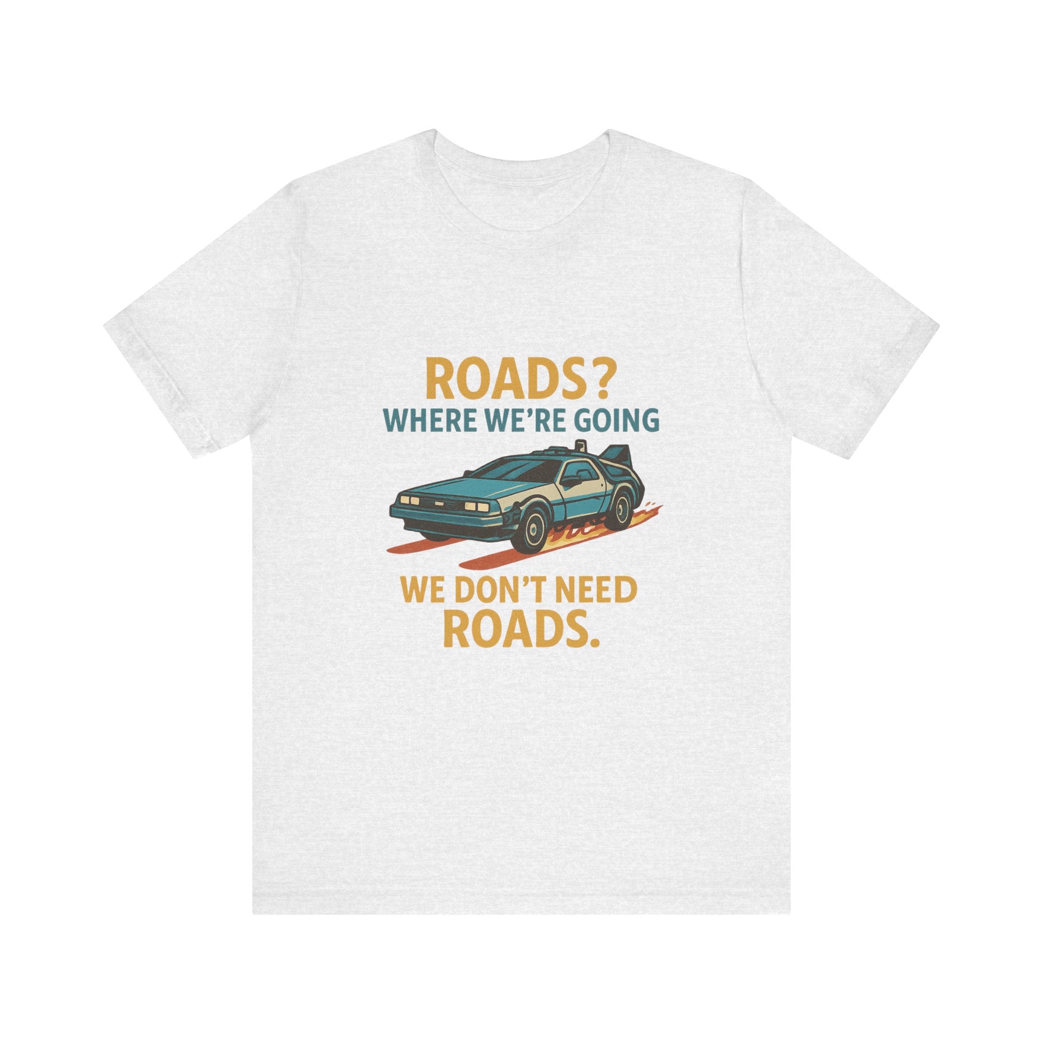 Retro Back to the future Tee — “Roads? Where We’re Going We Don’t Need Roads.”