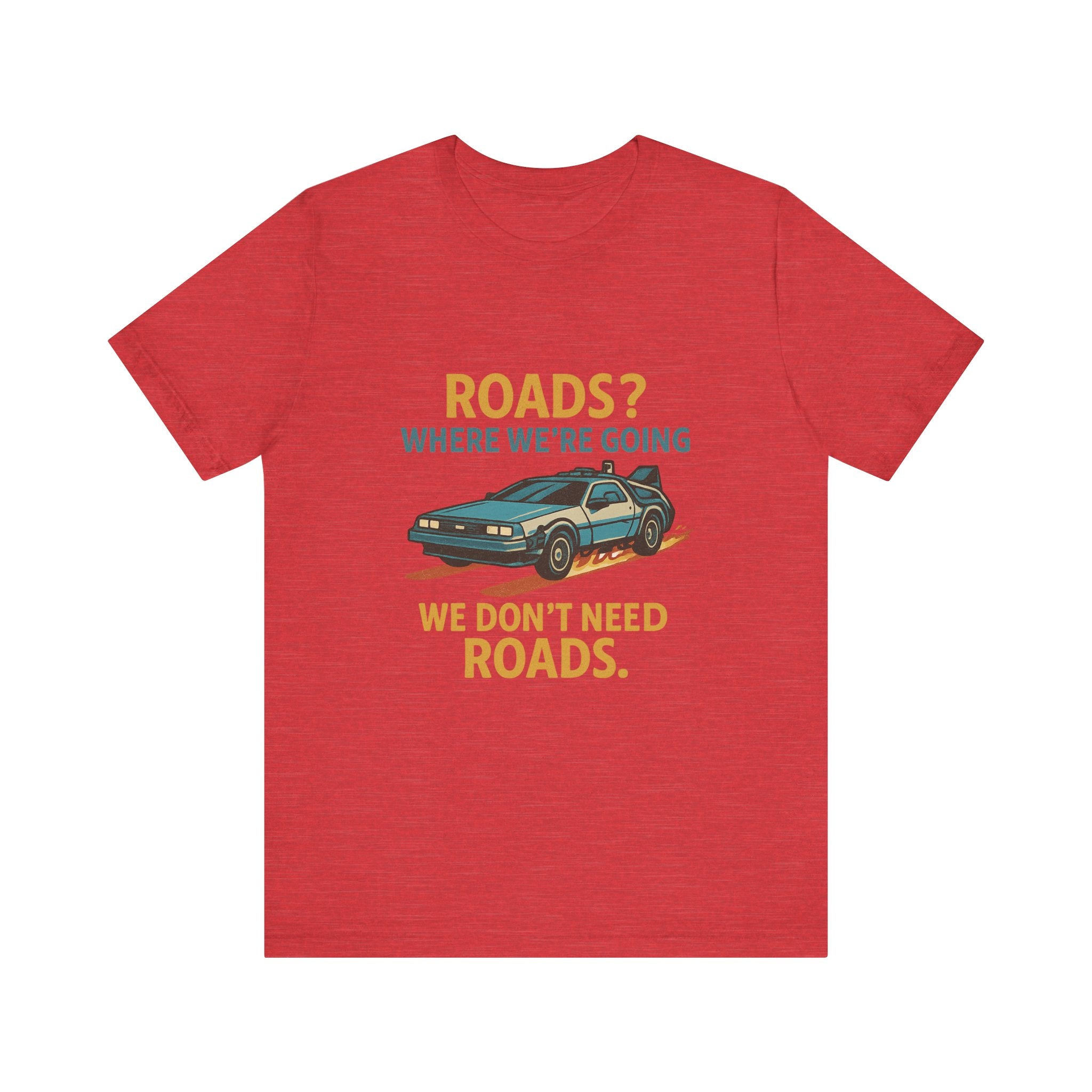 Retro Back to the future Tee — “Roads? Where We’re Going We Don’t Need Roads.”