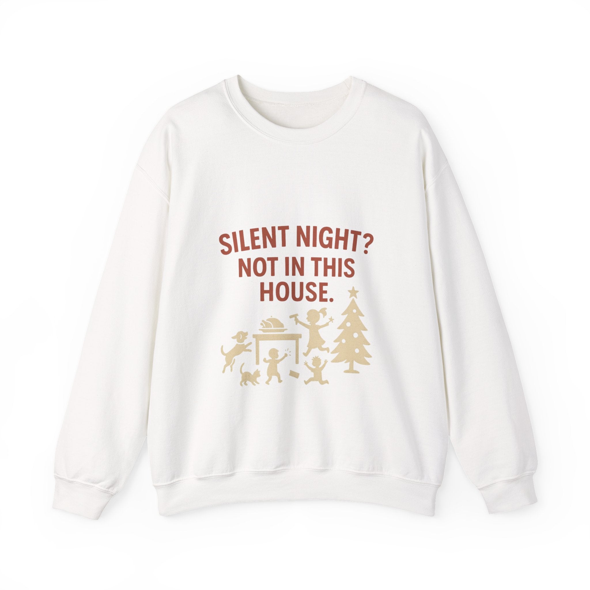 Christmas Sweatshirt — "Silent Night? Not In This House." Family Nativity Holiday Crewneck