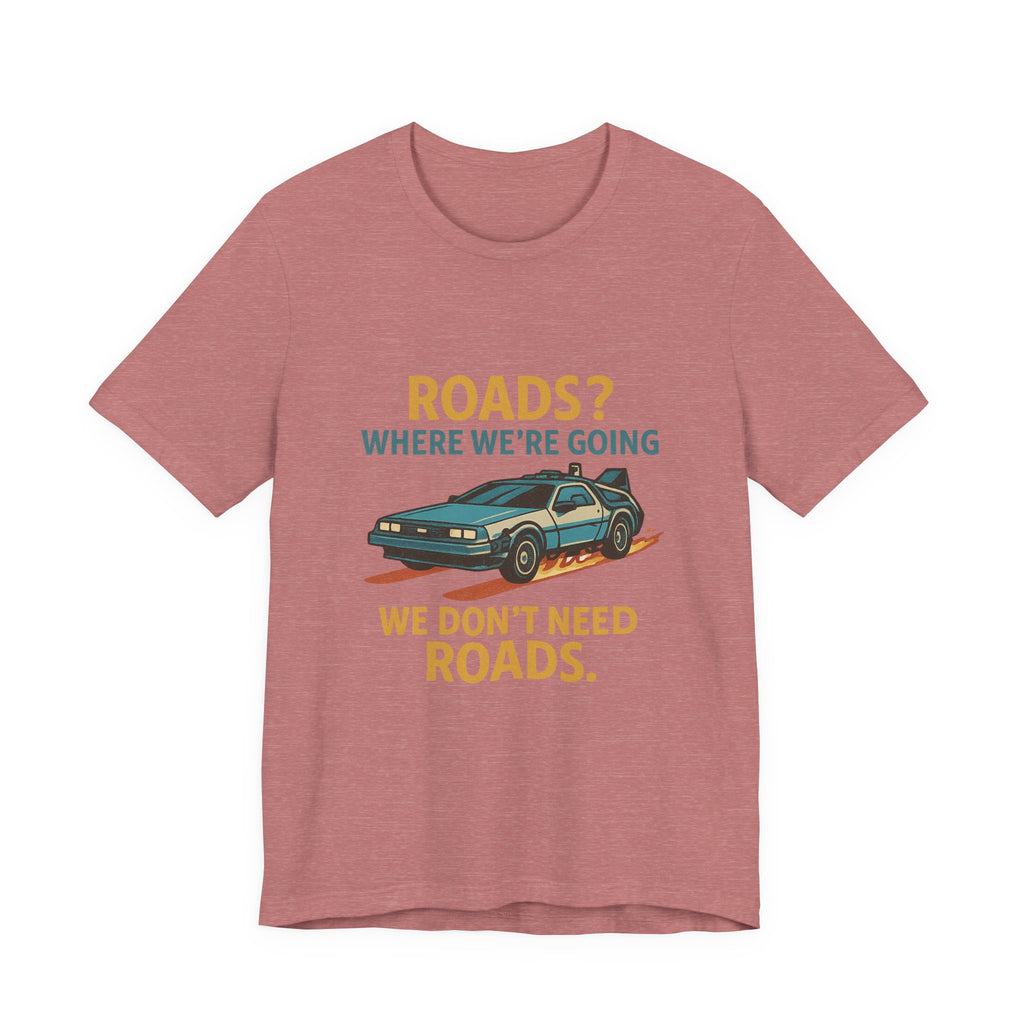 Retro Back to the future Tee — “Roads? Where We’re Going We Don’t Need Roads.”