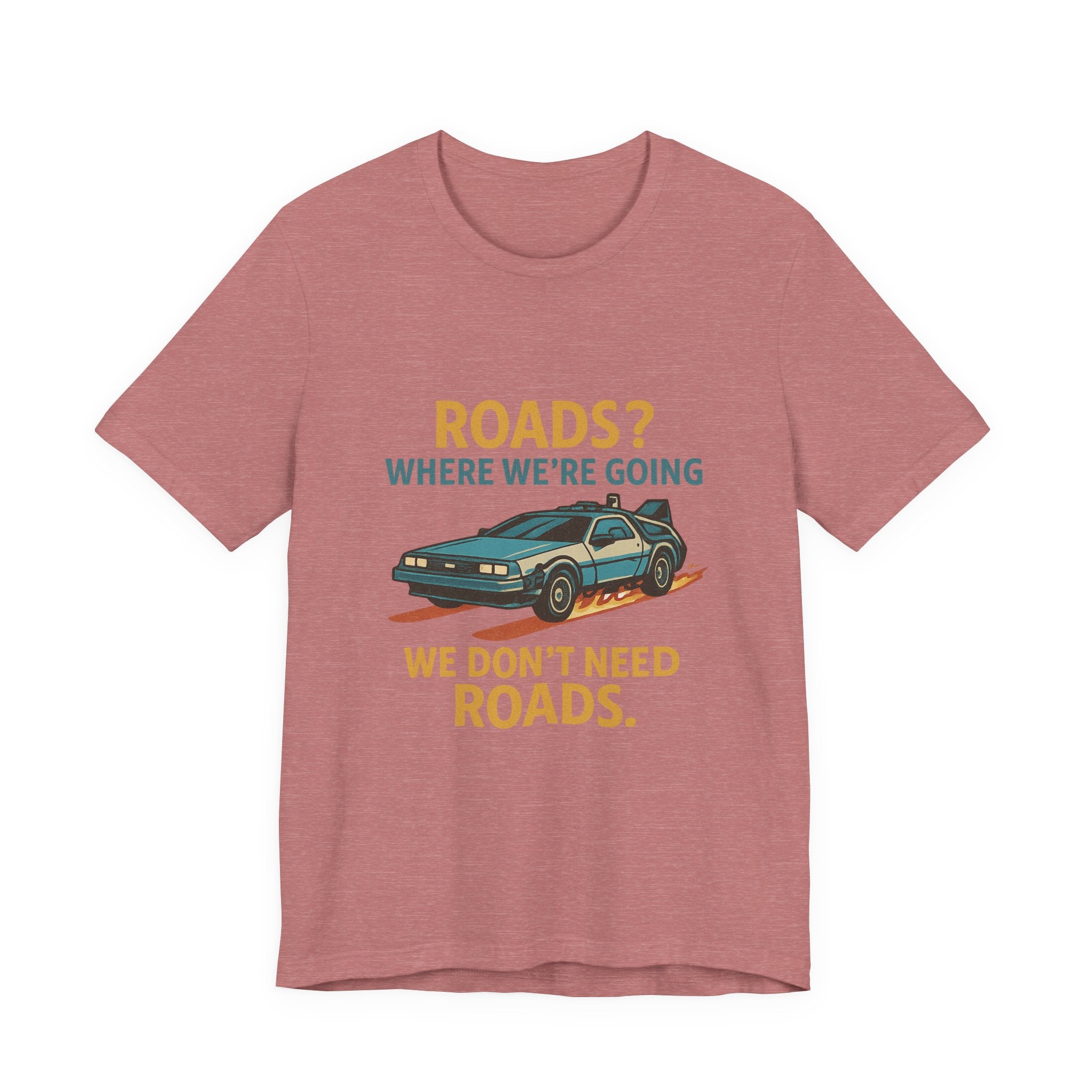Retro Back to the future Tee — “Roads? Where We’re Going We Don’t Need Roads.”