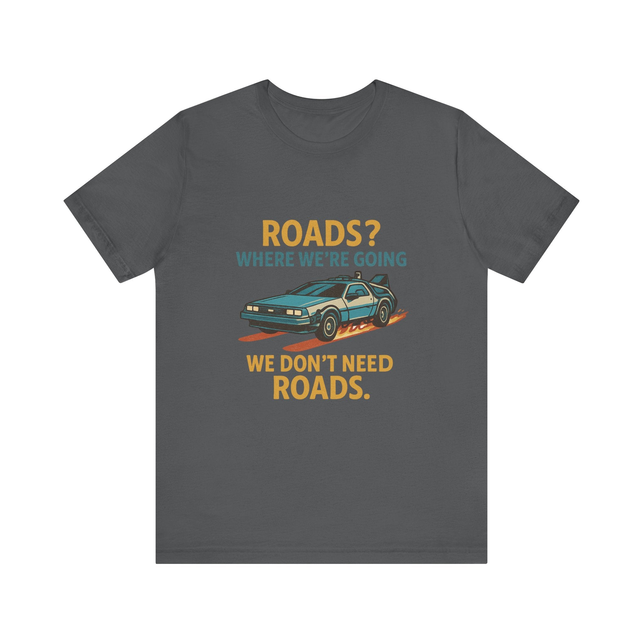 Retro Back to the future Tee — “Roads? Where We’re Going We Don’t Need Roads.”
