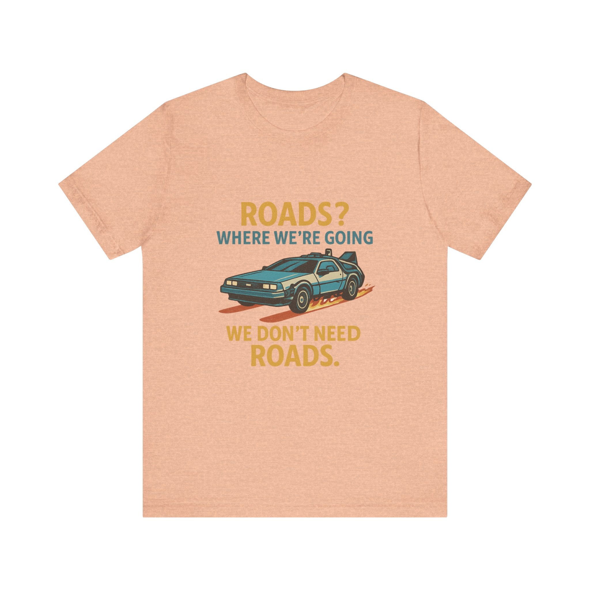 Retro Back to the future Tee — “Roads? Where We’re Going We Don’t Need Roads.”