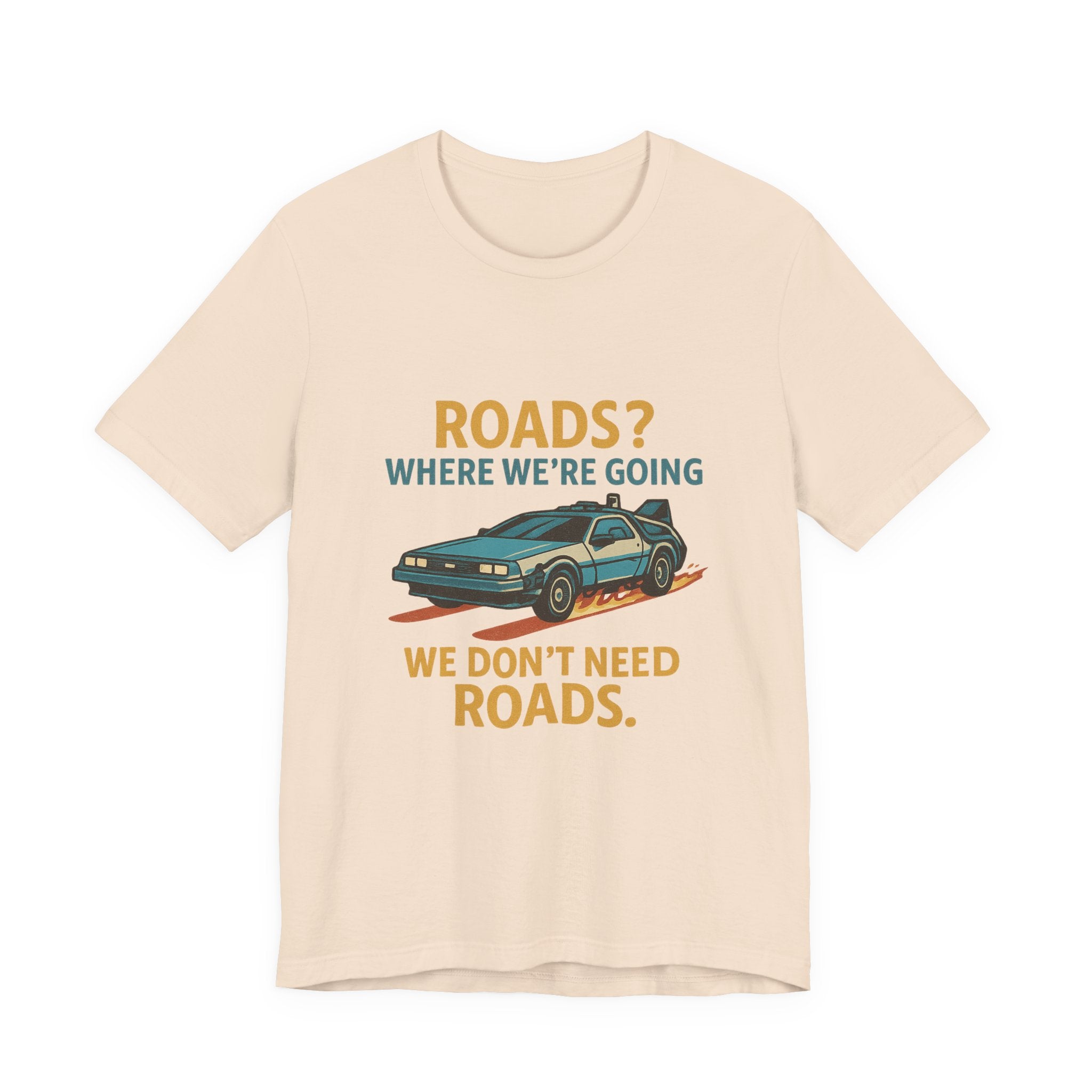 Retro Back to the future Tee — “Roads? Where We’re Going We Don’t Need Roads.”