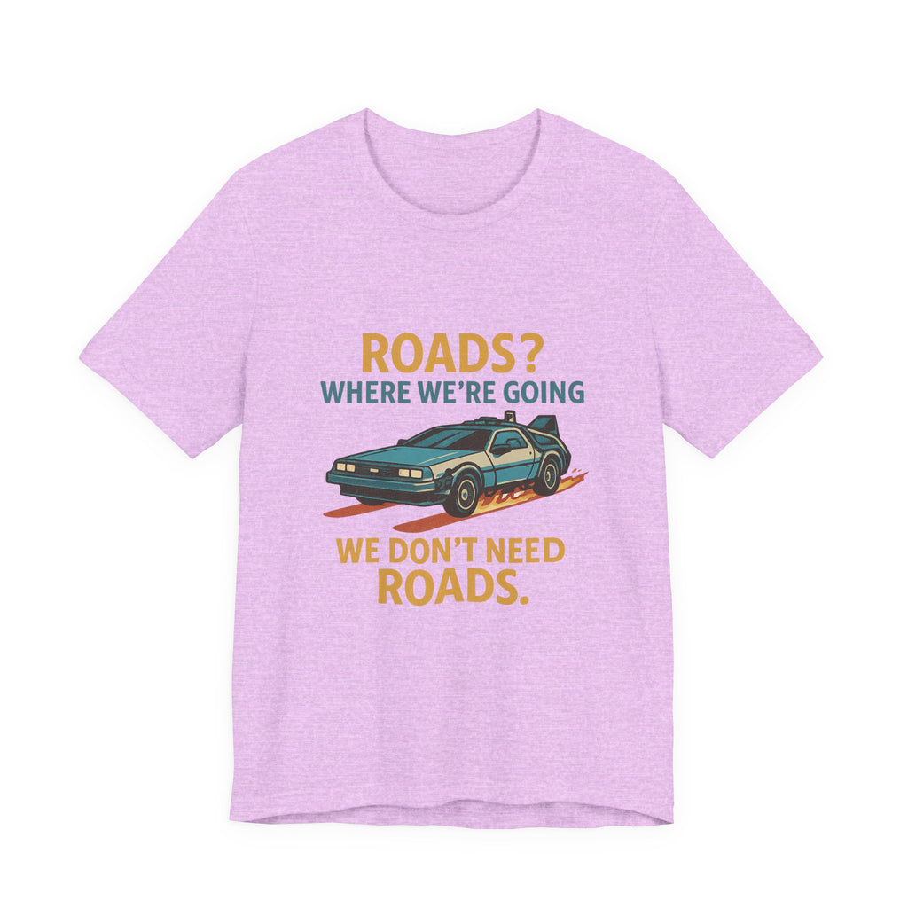 Retro Back to the future Tee — “Roads? Where We’re Going We Don’t Need Roads.”