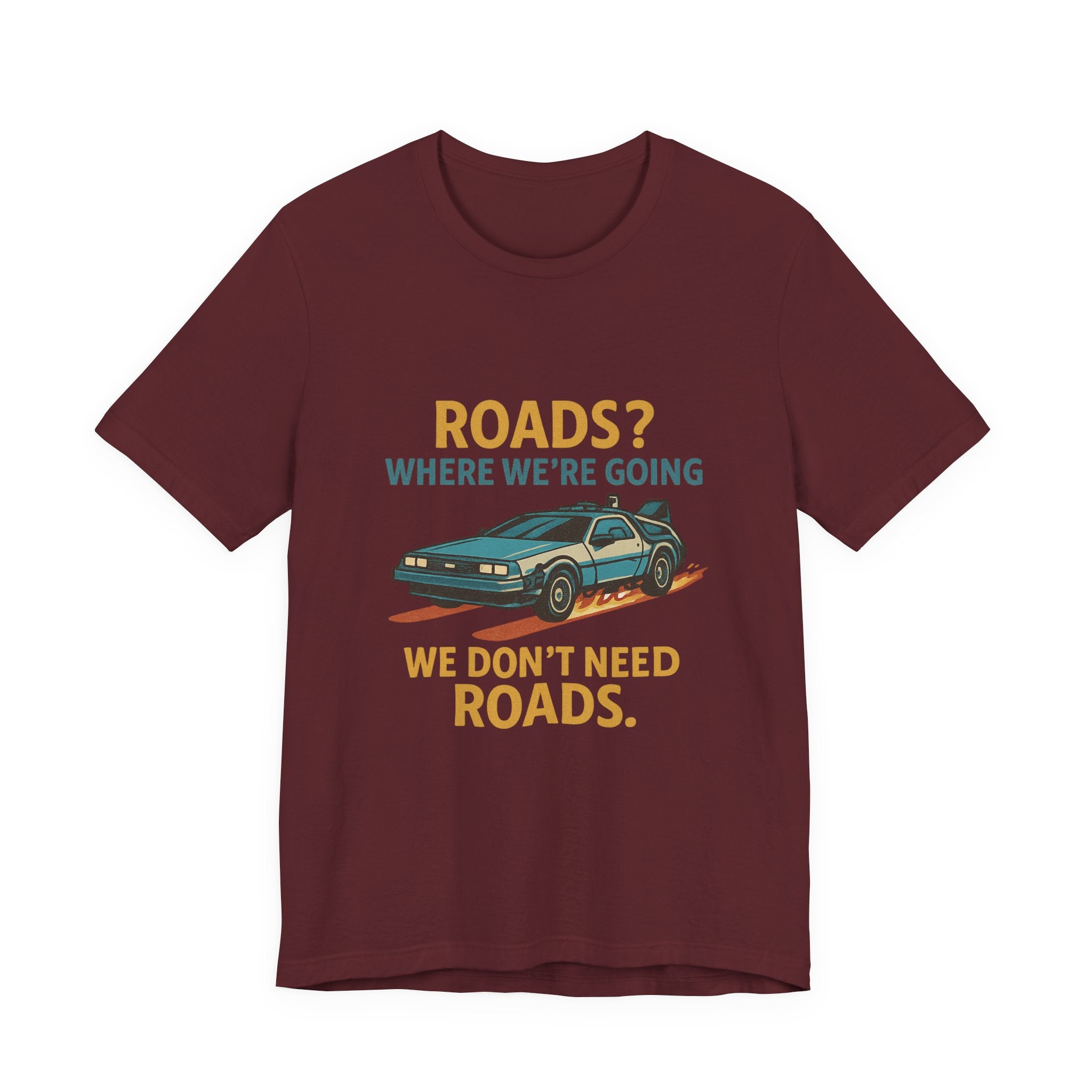 Retro Back to the future Tee — “Roads? Where We’re Going We Don’t Need Roads.”