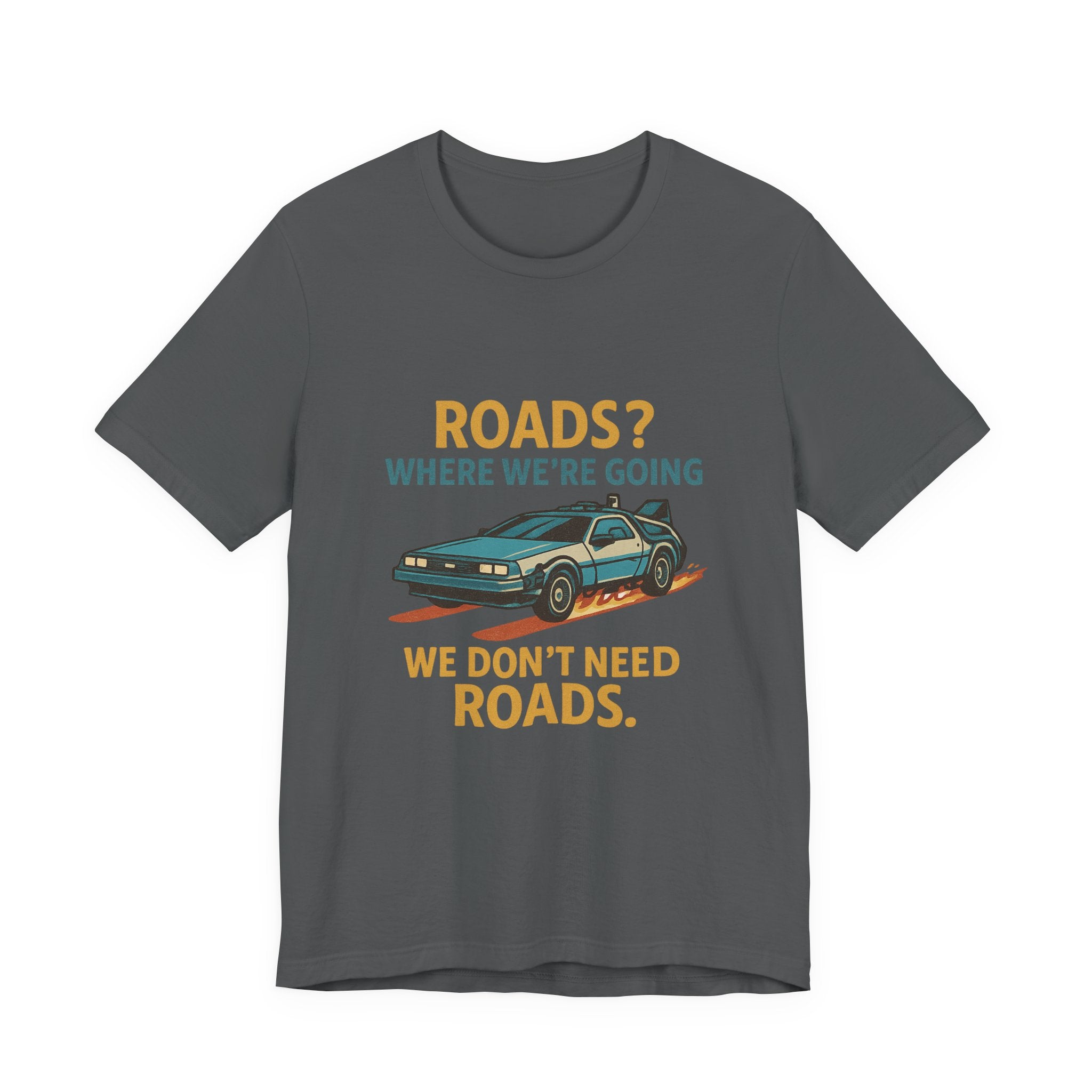 Retro Back to the future Tee — “Roads? Where We’re Going We Don’t Need Roads.”