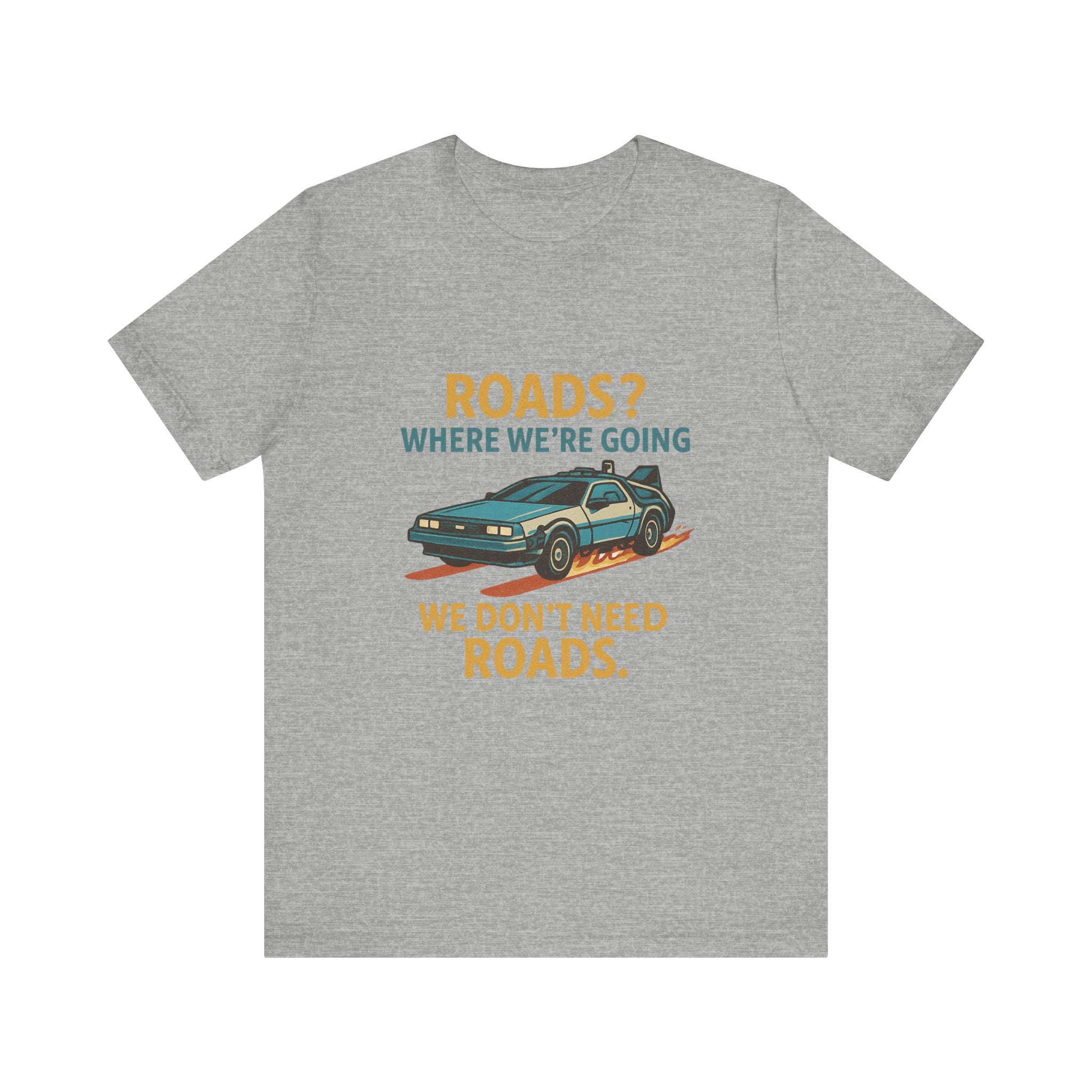 Retro Back to the future Tee — “Roads? Where We’re Going We Don’t Need Roads.”