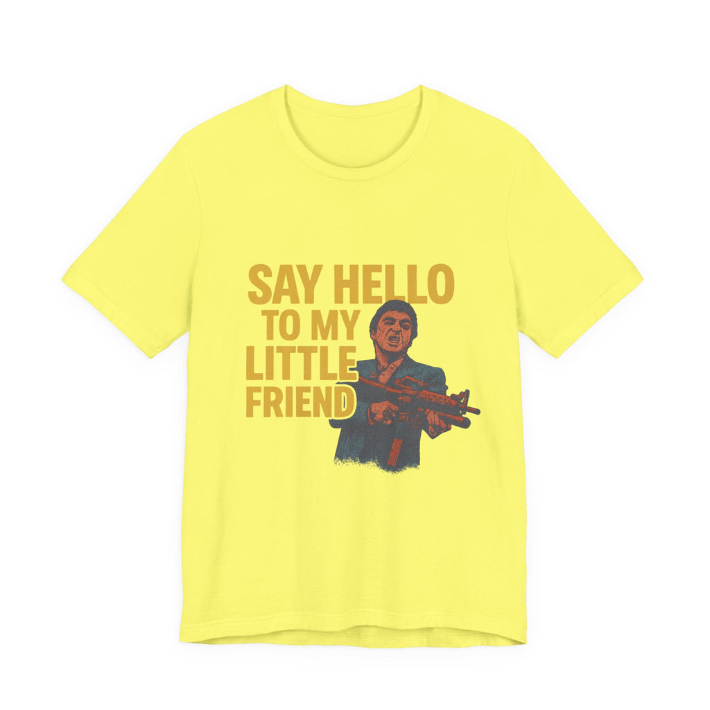Say Hello To My Little Friend Tee — Retro Movie Quote Graphic T‑Shirt