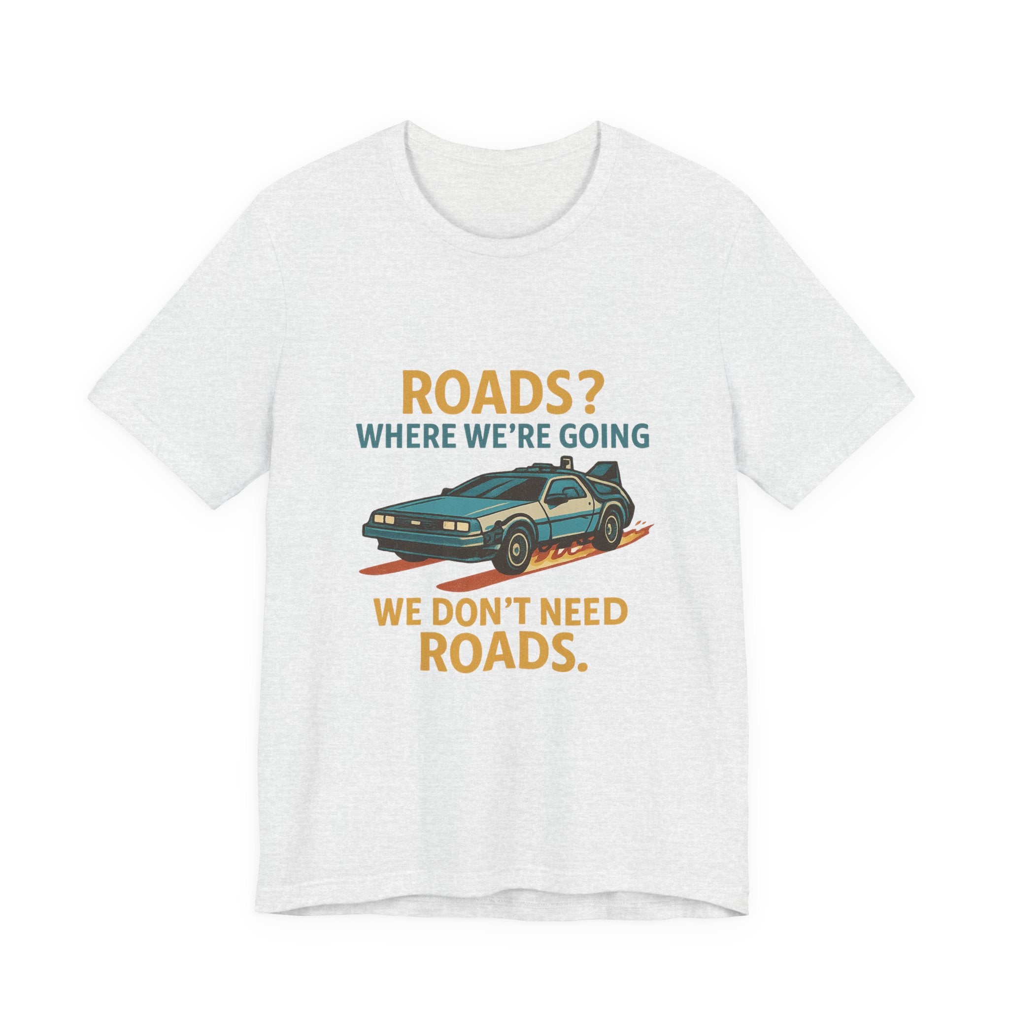 Retro Back to the future Tee — “Roads? Where We’re Going We Don’t Need Roads.”