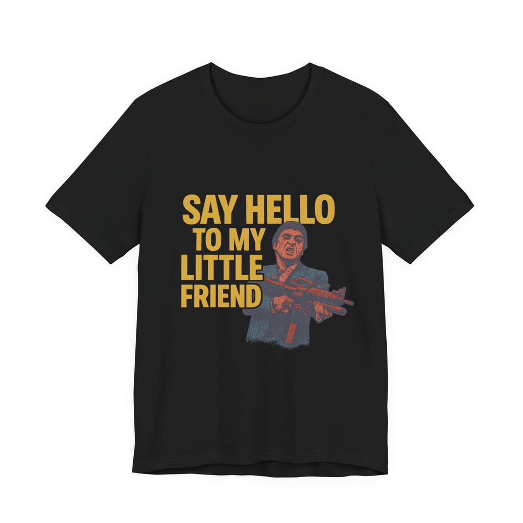 Say Hello To My Little Friend Tee — Retro Movie Quote Graphic T‑Shirt