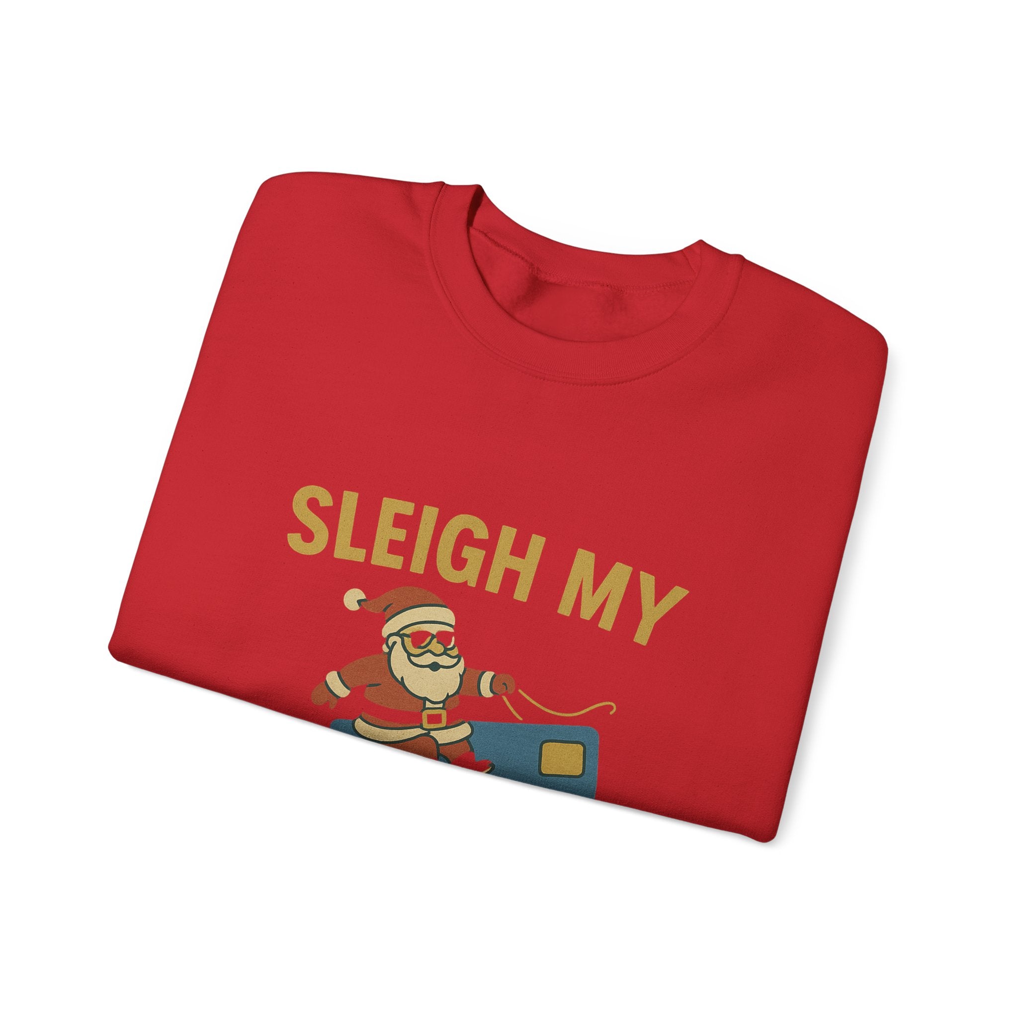 Christmas  jumper “Sleigh My Credit Card” Funny Christmas Crewneck