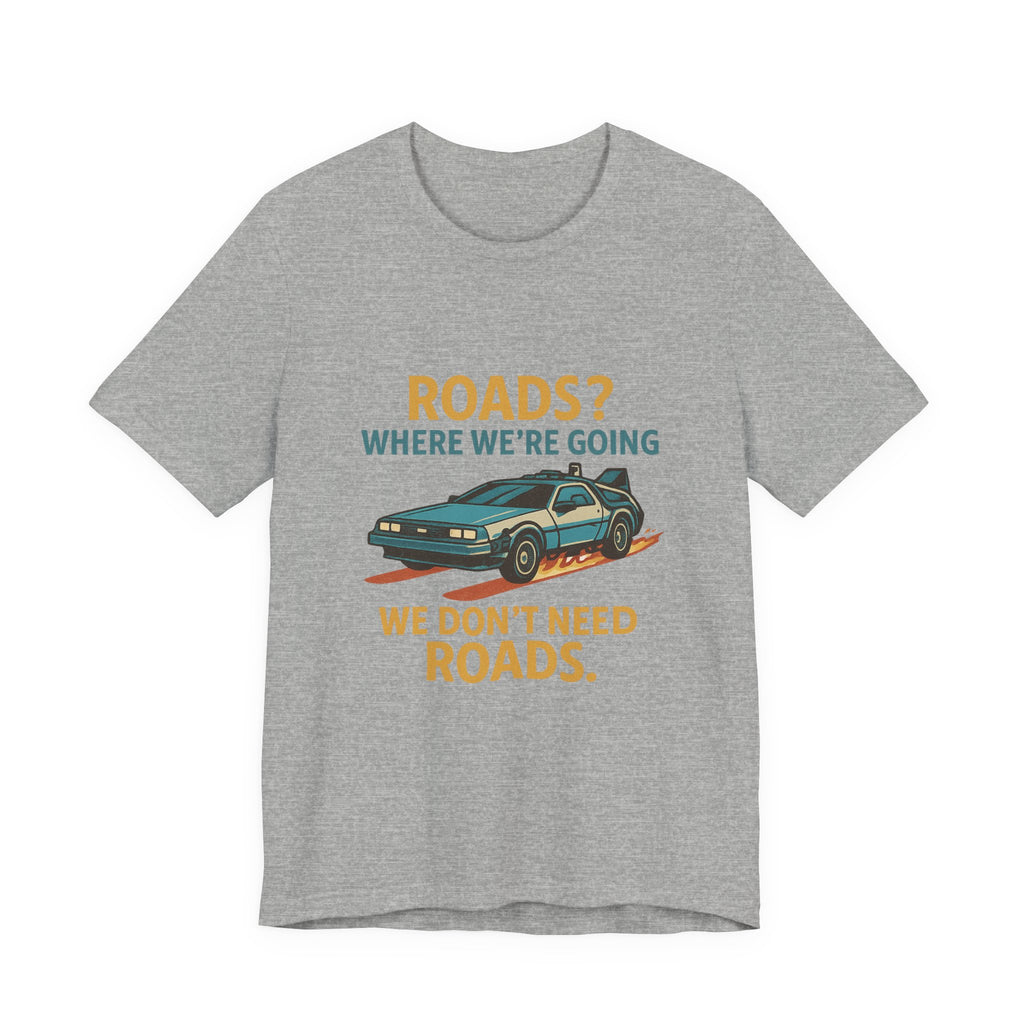 Retro Back to the future Tee — “Roads? Where We’re Going We Don’t Need Roads.”